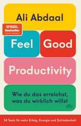 Icon image Feel-Good Productivity: Produktiv sein ohne Stress – und mehr vom Leben haben | »Ein Gegenentwurf zu unserer Leistungsgesellschaft.« Mark Manson, Ausgabe 2
