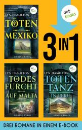 Icon image Die Toten von Mexiko, Todesfurcht auf Malta & Totentanz in Peru: Drei Romane in einem eBook