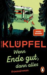 ხატულის სურათი »Wenn Ende gut, dann alles«: Kriminalroman - Der SPIEGEL-Bestseller von Volker Klüpfel, bekannt von den Kluftinger-Krimis