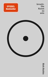 Icon image kreativ. Die Kunst zu sein: Das Kreativ-Geheimnis des Star-Produzenten hinter Johnny Cash, Adele, Run-DMC, Jay-Z und U2. Der NY-Times-Bestseller