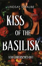 Icon image Kiss of the Basilisk - Verführerisches Gift: Roman - Der ultra spicy BookTok-Hype – verboten heiß und ein absolutes Guilty Pleasure!