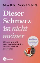 ხატულის სურათი Dieser Schmerz ist nicht meiner: Wie wir uns mit dem seelischen Erbe unserer Familie aussöhnen - Mit neuester Forschung zur Epigenetik
