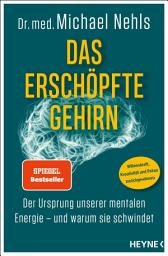 ხატულის სურათი Das erschöpfte Gehirn: Der Ursprung unserer mentalen Energie – und warum sie schwindet - Willenskraft, Kreativität und Fokus zurückgewinnen - SPIEGEL-Bestseller